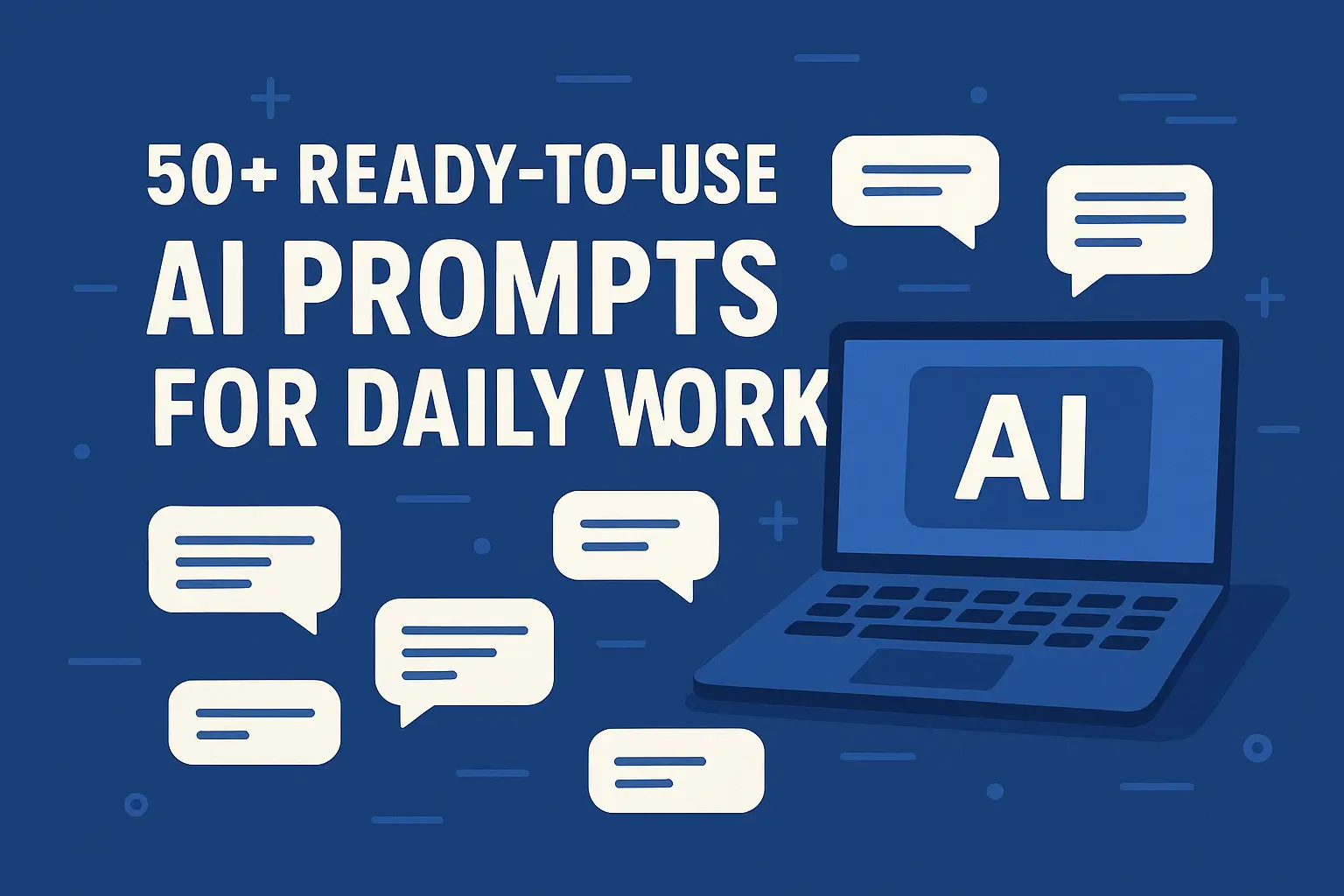 50+ Ready-to-Use AI Prompts for Daily Work