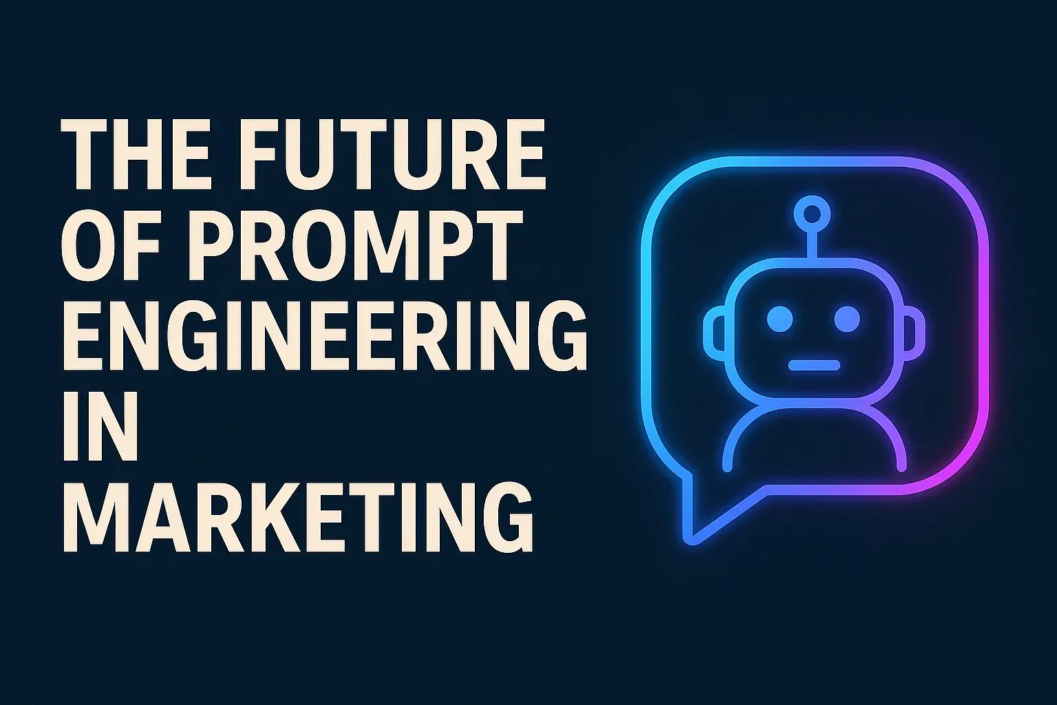 The Future of Prompt Engineering in Marketing