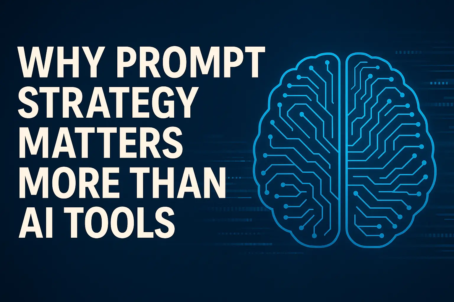Why Prompt Strategy Matters More Than AI Tools